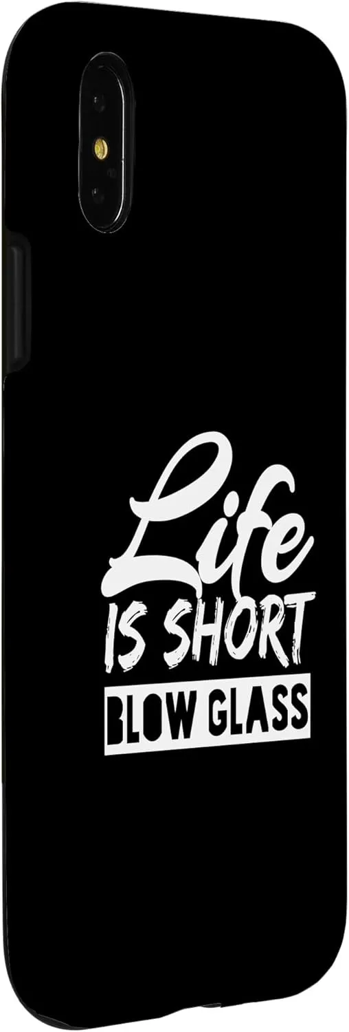 iPhone X/XS Life Is Short Blow Glass Fun Glassblowing Glassmith Case