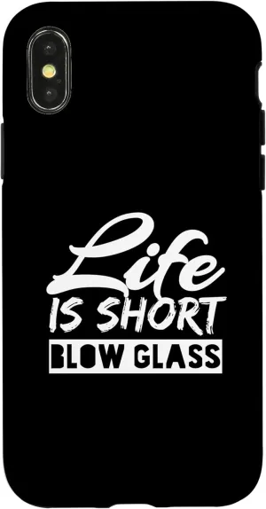 iPhone X/XS Life Is Short Blow Glass Fun Glassblowing Glassmith Case